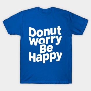 Donut worry, be happy T-Shirt